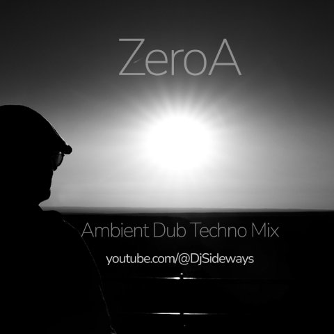 ZeroA albient dub techno mix on YT channel DJ sideways